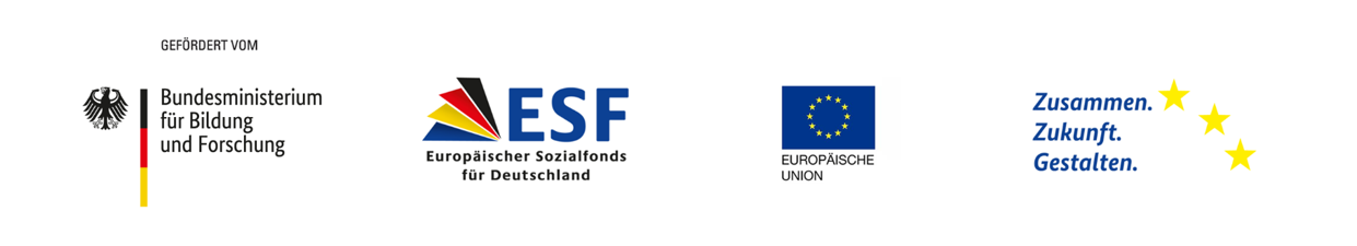 Logos von Bundesministerium für Bildung und Forschung, Europäischer Sozialfonds für Deutschland, Europäische Union und Zusammen. Zukunft. Gestalten Logos von Bundesministerium für Bildung und Forschung, Europäischer Sozialfonds für Deutschland, Europäische Union und Zusammen. Zukunft. Gestalten