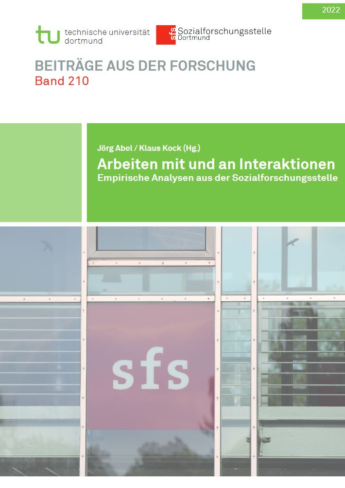 Arbeiten mit und an Interaktionen – Empirische Analysen aus der Sozialforschungsstelle Arbeiten mit und an Interaktionen – Empirische Analysen aus der Sozialforschungsstelle