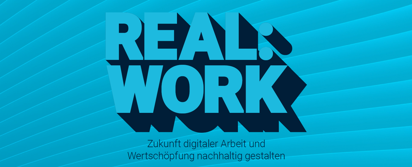 REAL:WORK 2021 (verweist auf: REAL:WORK 2021: Zukunft digitaler Arbeit und Wertschöpfung nachhaltig gestalten)